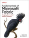 Fundamentals of Microsoft Fabric: Designing End-To-End Analytics Solutions by Nikola ILIC