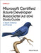 Microsoft Certified Azure Developer Associate (Az-204) Study Guide: In-Depth Guidance and Practice by Adora Nwodo