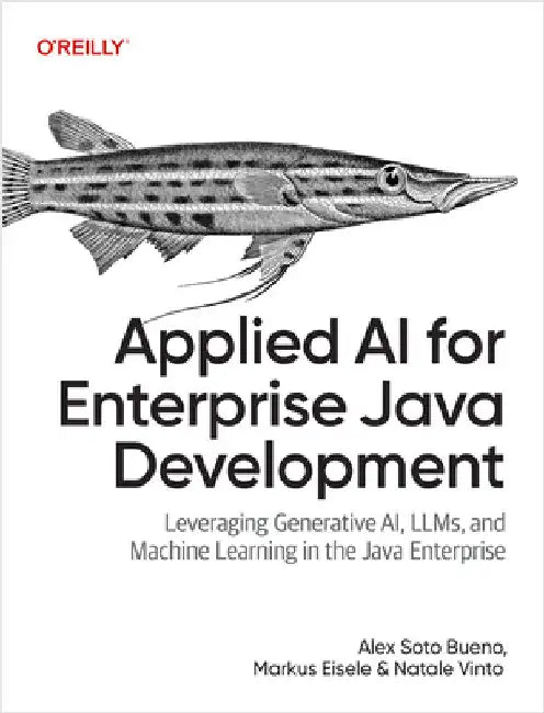 Applied AI for Enterprise Java Development: Leveraging Generative Ai, Llms, and Machine Learning in the Java Enterprise by Alex Soto Bueno