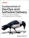 Fundamentals of DevOps and Software Delivery by Yevgeniy Brikman