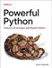 Powerful Python: Patterns and Strategies with Modern Python by Aaron Maxwell