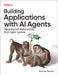 Building Applications with AI Agents: Designing and Implementing Multiagent Systems by Michael Albada