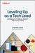 Leveling Up as a Tech Lead: Growing as a Technical, Project, and People Leader by Anemari Fiser