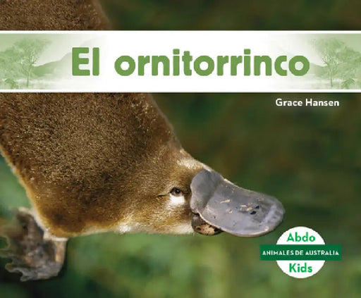 El Ornitorrinco (Platypus ) by Grace Hansen
