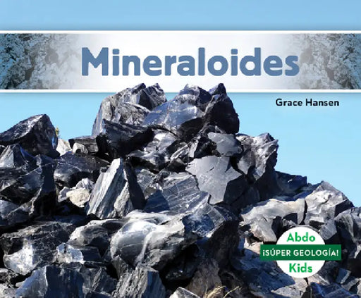 Mineraloides (Mineraloids) by Grace Hansen