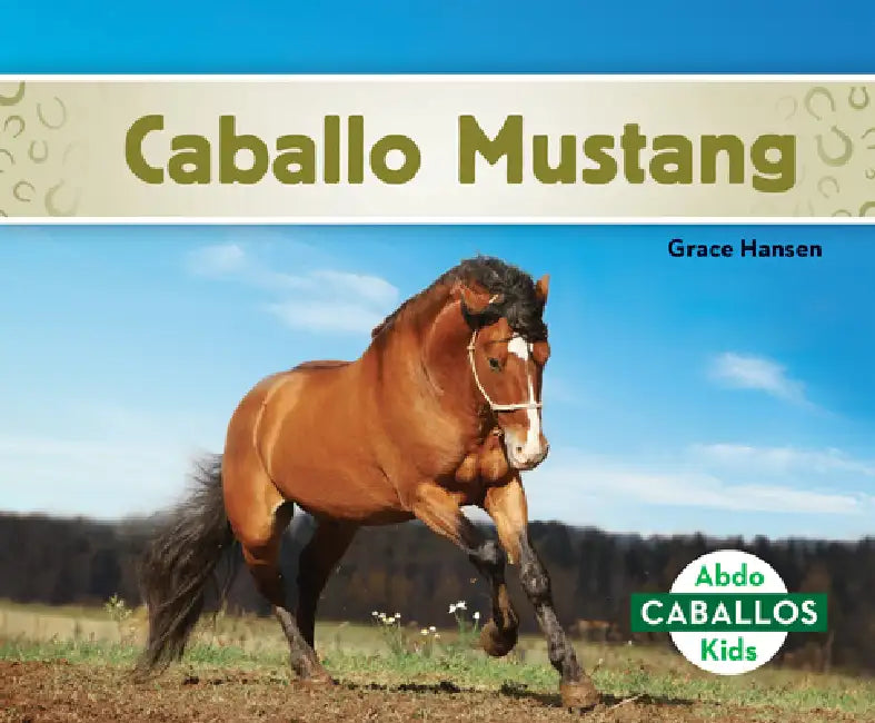 Caballo Mustang (Mustang Horses) by Grace Hansen