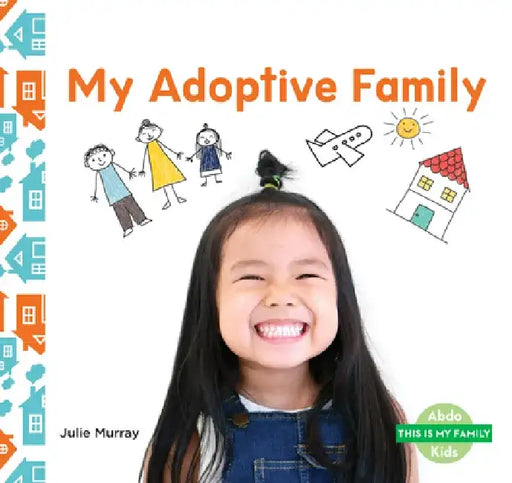 My Adoptive Family by Julie Murray