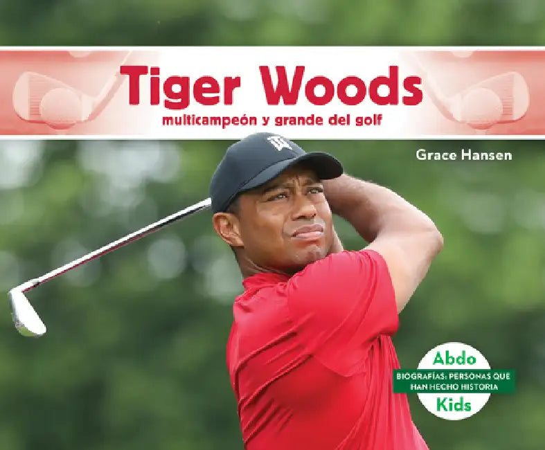 Tiger Woods: Multicampeon Y Grande del Golf (Tiger Woods: Golf Great & Multi-Major Champion): Multicampeon Y Grande del Golf (Golf Great & Multi-Major by Grace Hansen