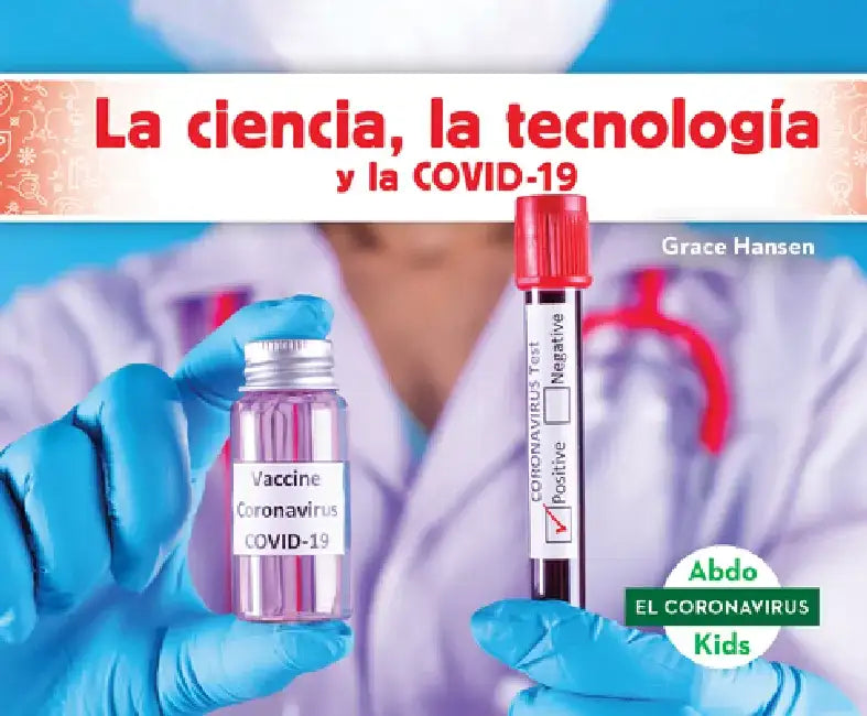La Ciencia, La Tecnologia Y La Covid-19 (Stem and Covid-19) by Grace Hansen