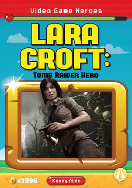 Lara Croft: Tomb Raider Hero: Tomb Raider Hero by Abdo, Kenny