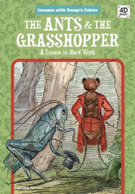 Ants & the Grasshopper: A Lesson in Hard Work: A Lesson in Hard Work by Grace Hansen