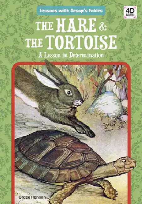 Hare & the Tortoise: A Lesson in Determination: A Lesson in Determination by Grace Hansen