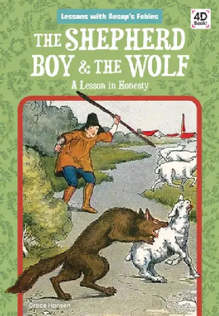 Shepherd Boy & the Wolf: A Lesson in Honesty: A Lesson in Honesty by Grace Hansen