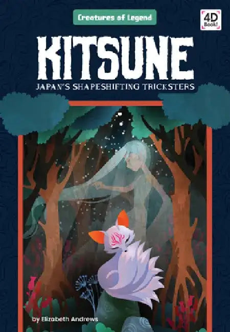 Kitsune: Japan's Shapeshifting Tricksters: Japan's Shapeshifting Tricksters by Elizabeth Andrews