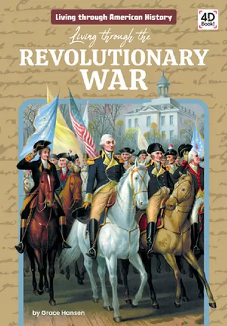 Living Through the Revolutionary War by Grace Hansen