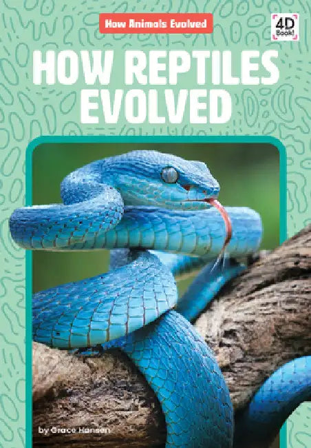 How Reptiles Evolved by Hansen, Grace