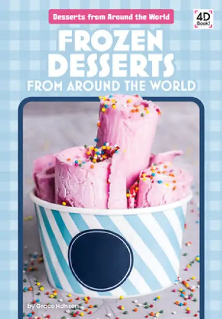 Frozen Desserts from Around the World by Grace Hansen