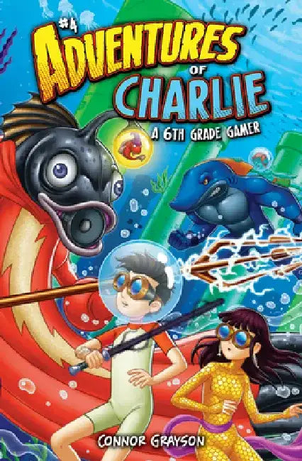 Adventures of Charlie: A 6th Grade Gamer #4 by Connor Grayson