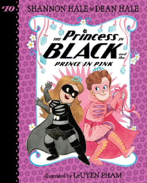 Princess in Black and the Prince in Pink: #10 by Shannon Hale, Leuyen Pham