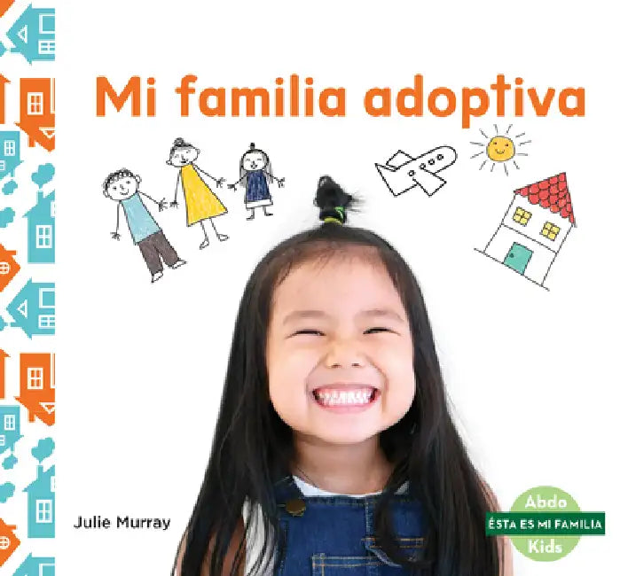 Mi Familia Adoptiva (My Adoptive Family) by Julie Murray