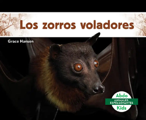 Los Zorros Voladores (Flying Foxes) by Grace Hansen