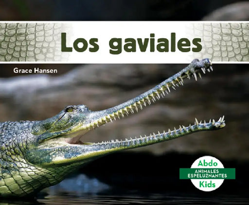 Los Gaviales (Gavials) by Grace Hansen