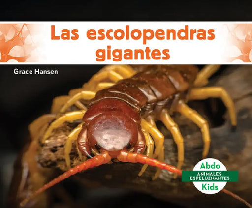 Las Escolopendras Gigantes (Giant Centipedes) by Grace Hansen