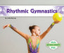 Rhythmic Gymnastics by Julie Murray