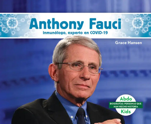 Anthony Fauci: Inmunólogo, Experto En Covid-19 by Grace Hansen