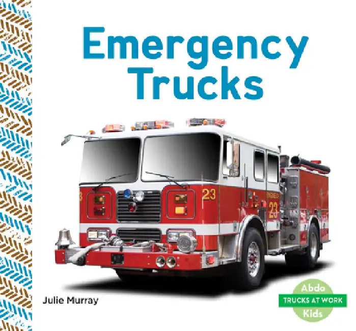 Emergency Trucks by Julie Murray