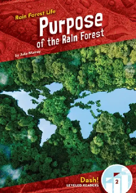 Purpose of the Rain Forest by Julie Murray