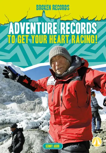 Adventure Records to Get Your Heart Racing! by Kenny Abdo