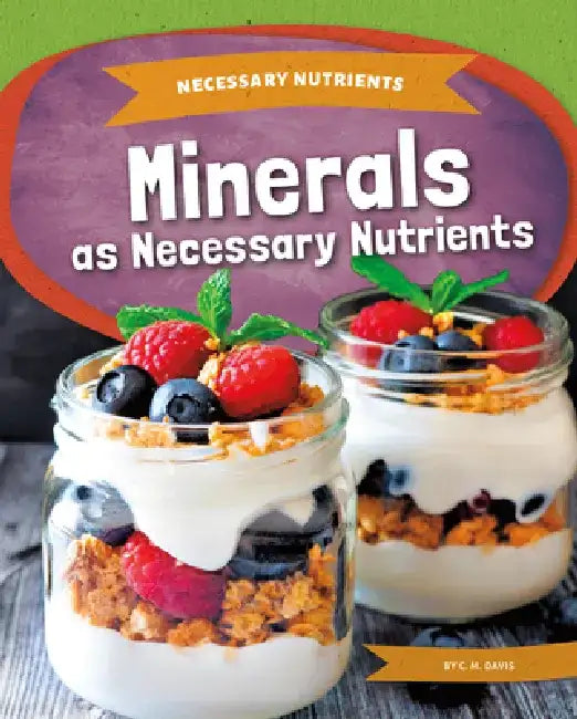 Minerals as Necessary Nutrients by C. M. Davis