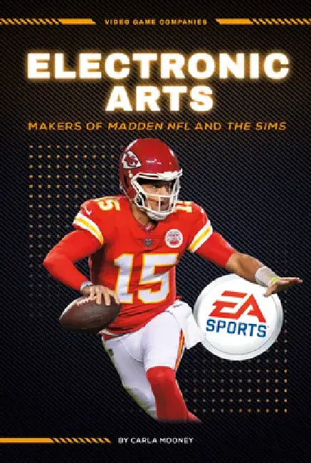 Electronic Arts: Makers of Madden NFL and the Sims: Makers of Madden NFL and the Sims by Carla Mooney