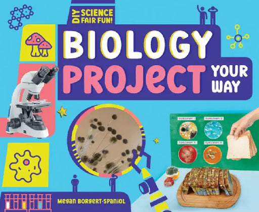Biology Project Your Way by Megan Borgert-Spaniol