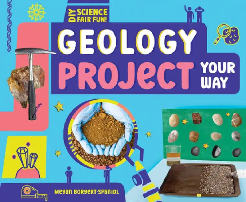 Geology Project Your Way by Megan Borgert-Spaniol