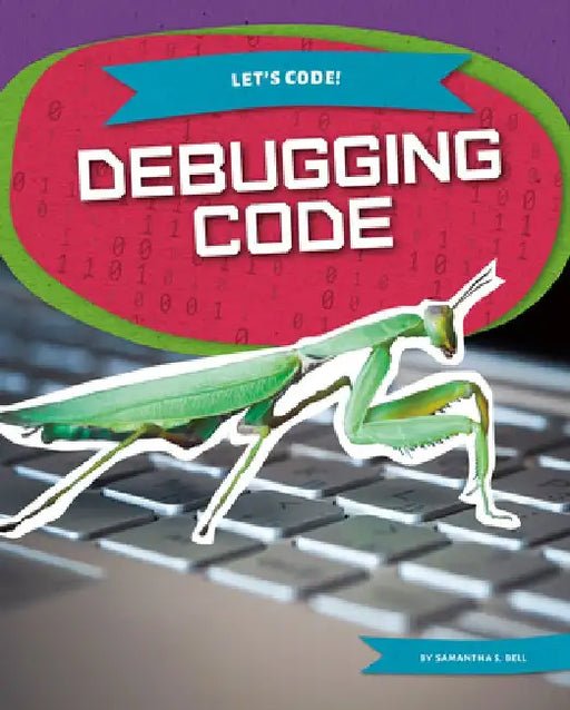 Debugging Code by Samantha S. Bell