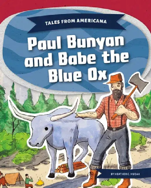 Paul Bunyan and Babe the Blue Ox by Heather C. Hudak