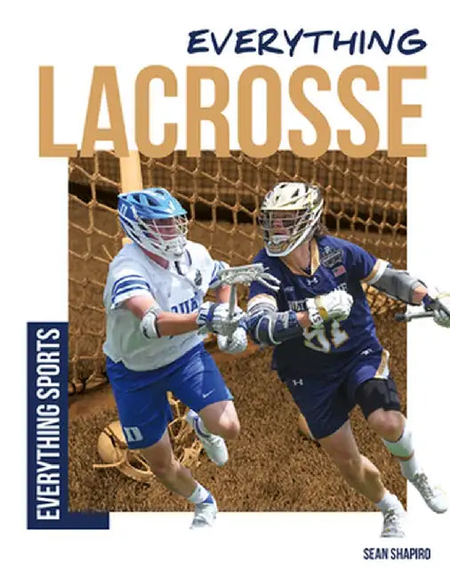 Everything Lacrosse by Sean Shapiro