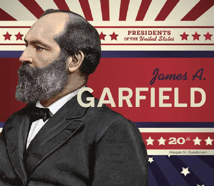 James A. Garfield by Megan M. Gunderson