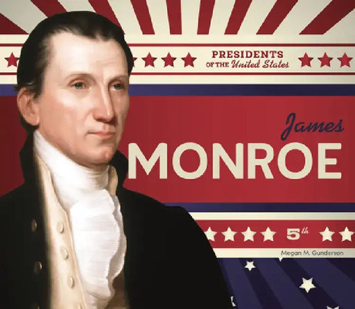James Monroe by Megan M. Gunderson
