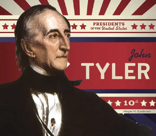 John Tyler by Megan M. Gunderson