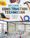 Become a Construction Technician: Carpentry, Plumbing & More: Carpentry, Plumbing & More by Ashley Kuehl