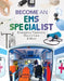 Become an EMS Specialist: Emergency Treatment, Wound Care & More: Emergency Treatment, Wound Care & More by Margo Gates