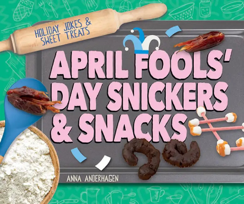 April Fools' Day Snickers & Snacks by Anna Anderhagen