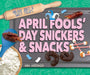 April Fools' Day Snickers & Snacks by Anna Anderhagen