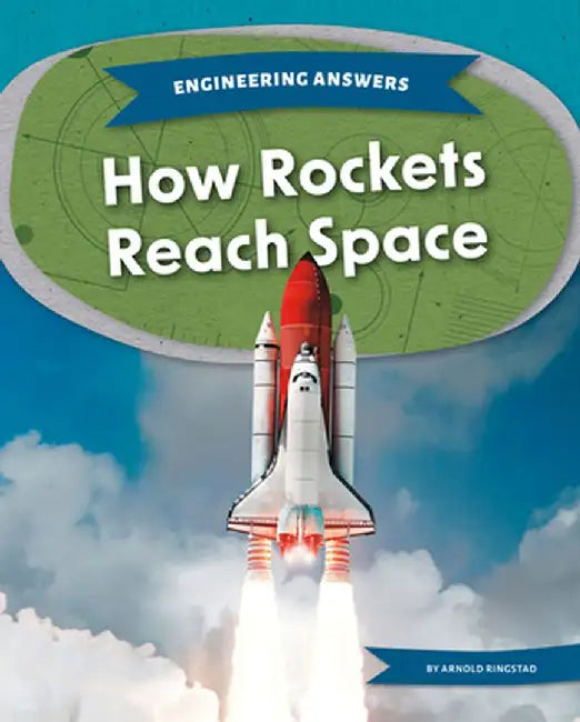 How Rockets Reach Space by Arnold Ringstad