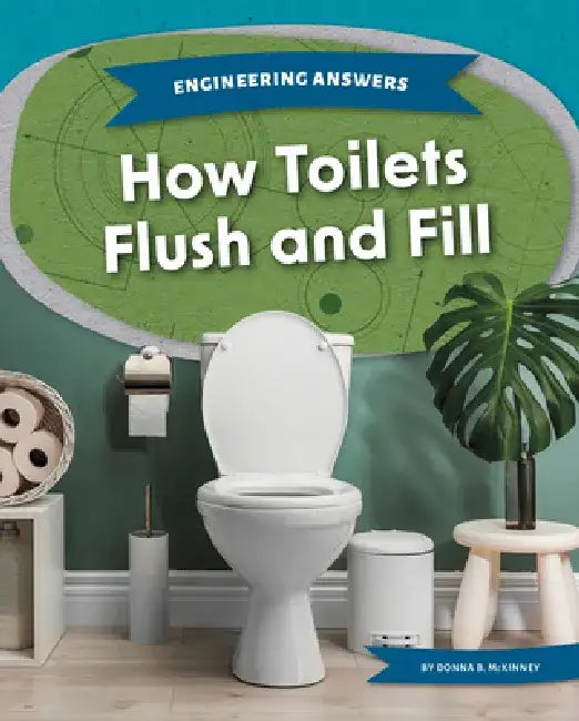 How Toilets Flush and Fill by Donna B. McKinney