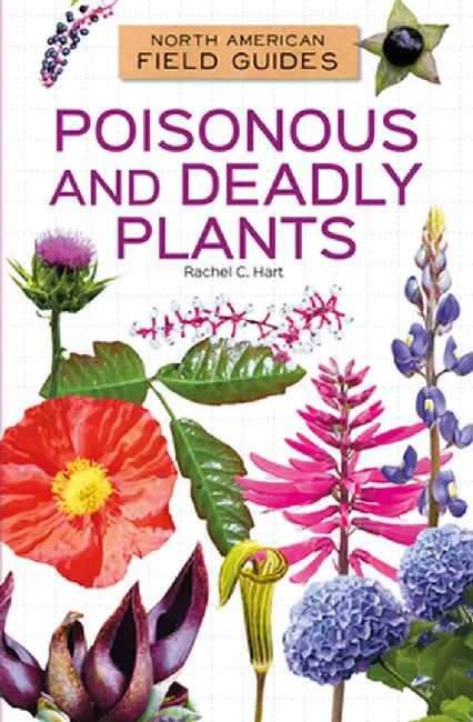 Poisonous and Deadly Plants by Rachel C. Hart