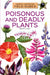 Poisonous and Deadly Plants by Rachel C. Hart